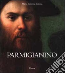 Parmigianino. Ediz. illustrata libro di Chiusa M. Cristina