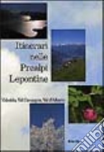 Itinerari nelle Prealpi Lepontine. Valsolda, Val Carvagna, Val d'Albano libro di Mozzanica Ivo