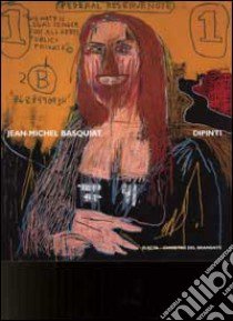 Jean-Michel Basquiat. Dipinti. Ediz. illustrata libro di Mercurio G. (cur.); Panepinto M. (cur.)