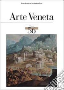 Arte veneta. Rivista di storia dell'arte. Ediz. illustrata. Vol. 56 libro