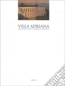 Villa Adriana. Paesaggio antico e ambiente moderno. Ediz. illustrata libro di Reggiani A. M. (cur.)