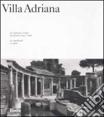 Villa Adriana. La costruzione e il mito da Adriano a Luis I. Kahn. Ediz. illustrata libro di McDonald William L.; Pinto John A.