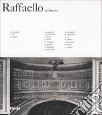 Raffaello architetto. Ediz. illustrata libro di Tafuri Manfredo; Frommel Christoph Luitpold; Ray Stefano