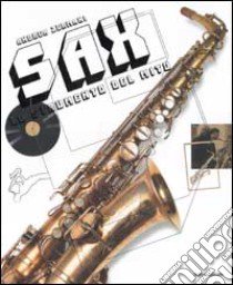 Sax. Lo strumento del mito. Ediz. illustrata libro di Zermani Andrea