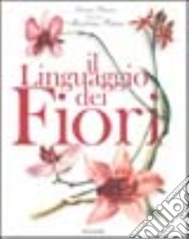 Il linguaggio dei fiori libro di Peroni Laura