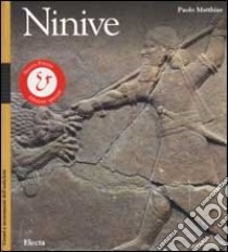 Ninive. Ediz. illustrata libro di Matthiae Paolo