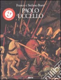 Paolo Uccello. Ediz. illustrata libro di Borsi Franco; Borsi Stefano