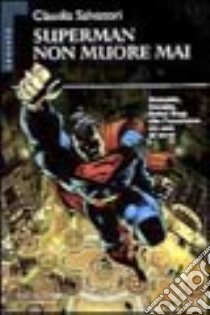 Superman non muore mai libro di Salvatori Claudia