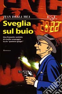 Sveglia sul buio libro di DELLA MEA IVAN