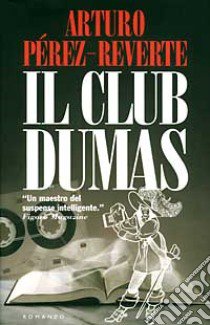 Il club Dumas libro di Pérez-Reverte Arturo