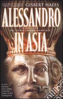 Alessandro in Asia libro di Haefs Gisbert