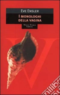 I monologhi della vagina libro di Ensler Eve