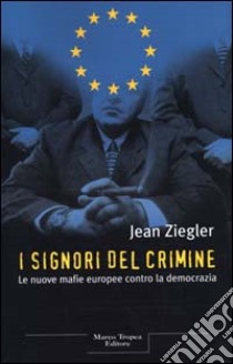 I signori del crimine libro di Ziegler Jean