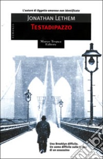 Testadipazzo libro di Lethem Jonathan