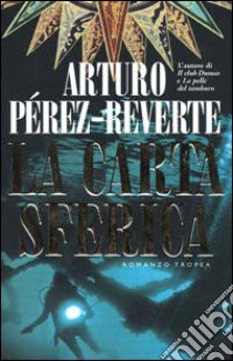 La carta sferica libro di Pérez-Reverte Arturo