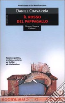 Il rosso del pappagallo libro di Chavarría Daniel