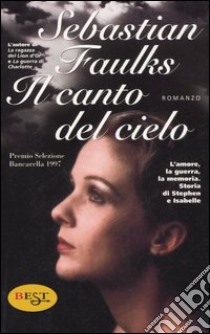 Il canto del cielo libro di Faulks Sebastian