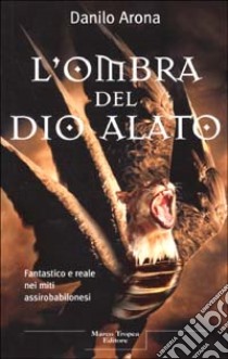 L'ombra del dio alato libro di Arona Danilo