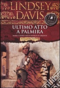 Ultimo atto a Palmira libro di Davis Lindsey