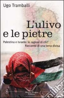 L'ulivo e le pietre libro di Tramballi Ugo