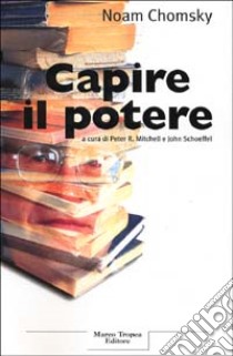 Capire il potere libro di Chomsky Noam