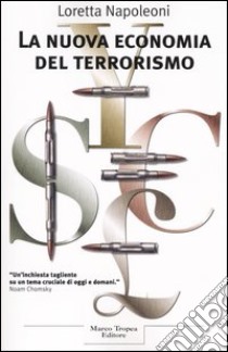 La nuova economia del terrorismo libro di Napoleoni Loretta