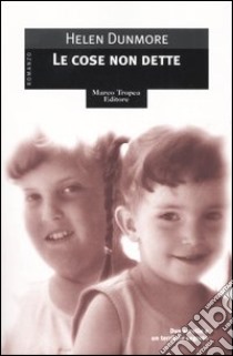 Le cose non dette libro di Dunmore Helen