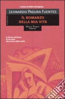 Il romanzo della mia vita libro di Padura Fuentes Leonardo