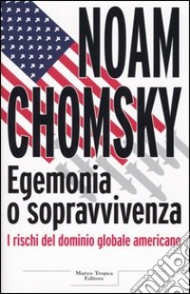 Egemonia o sopravvivenza libro di Chomsky Noam