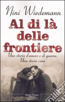 Al di là delle frontiere libro di Wiedemann Nini