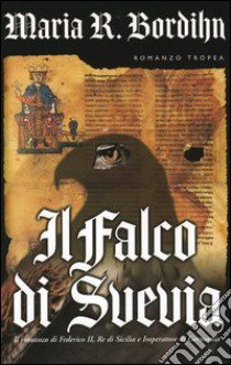 Il falco di Svevia libro di Bordihn Maria R.