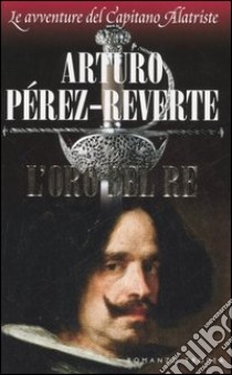 L'oro del re libro di Pérez-Reverte Arturo