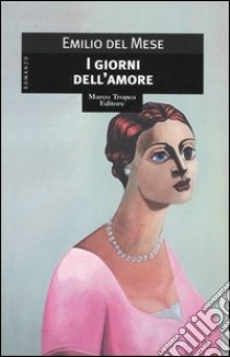 I giorni dell'amore libro di Del Mese Emilio