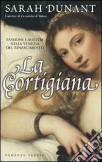 La cortigiana libro di Dunant Sarah