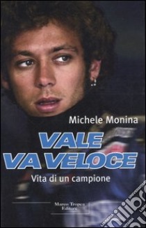 Vale va veloce. Vita di un campione libro di Monina Michele