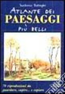 Atlante dei paesaggi più belli libro di Battaglini Teodorico