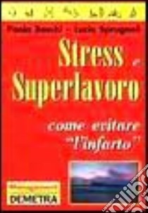 Stress E Superlavoro Come Evitare libro di Boschi P.