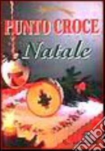 Punto croce e Natale libro di Zanoni Renzo