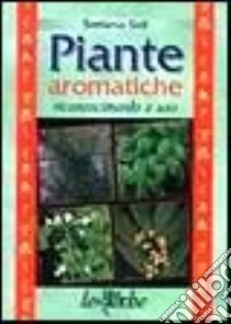 Piante aromatiche. Riconoscimento e uso libro di Sidi Stefania