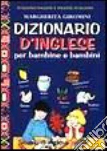 Dizionario d'inglese per bambine e bambini libro