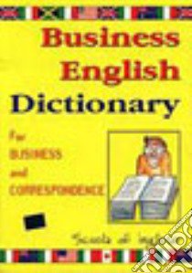 Business english dictionary. For business and correspondence libro