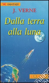 Dalla terra alla luna libro di Verne Jules