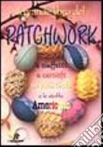 Il grande libro del patchwork libro