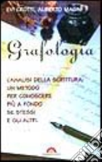 Grafologia. L'analisi della scrittura: un metodo per conoscere più a fondo se stessi e gli altri libro di Crotti Evi - Magni Alberto