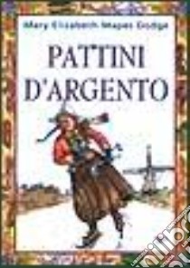 Pattini d'argento libro di Dodge Mary M.