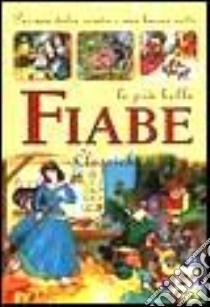 Piu Belle Fiabe Classiche libro di AA.VV.