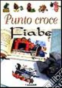 Punto croce. Fiabe libro