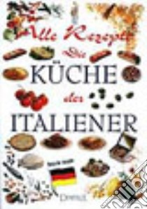 Tutte le ricette. Italia in cucina. Ediz. tedesca libro