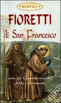 I fioretti libro di Francesco d'Assisi (san)