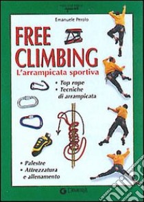 Free climbing. L'arrampicata sportiva libro di Perolo Emanuele